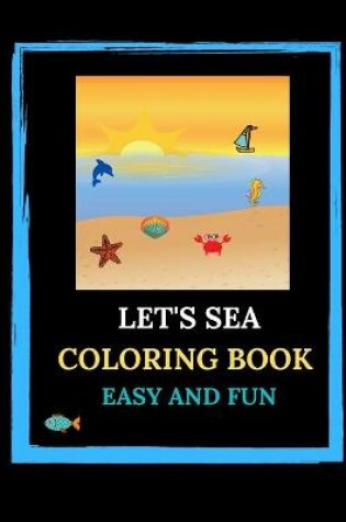 Cover of Let's Sea Coloring Book. Easy And Fun.