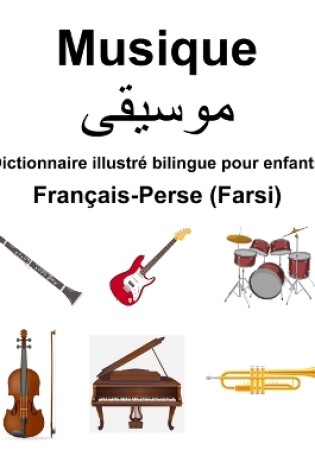 Cover of Fran�ais-Perse (Farsi) Musique Dictionnaire illustr� bilingue pour enfants
