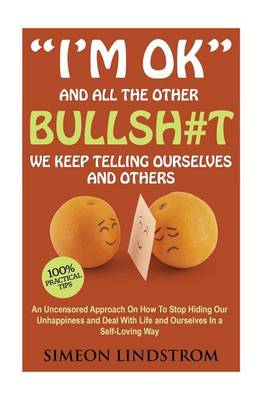 Book cover for "I'm OK" - And All The Other BULLSH#T We Keep Telling Ourselves And Others