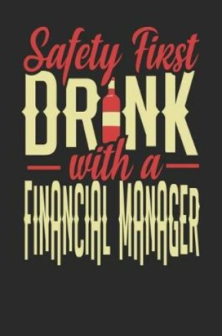 Cover of Safety First Drink With A Financial Manager