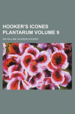 Cover of Hooker's Icones Plantarum Volume 9