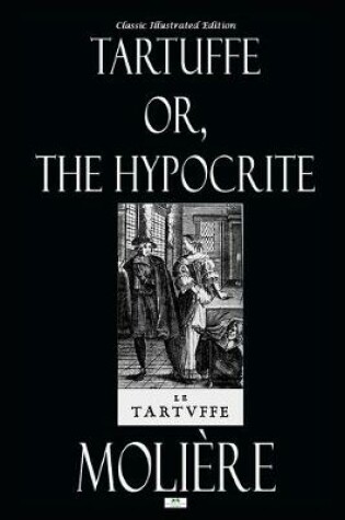 Cover of Tartuffe; Or, The Hypocrite - Classic Illustrated Edition