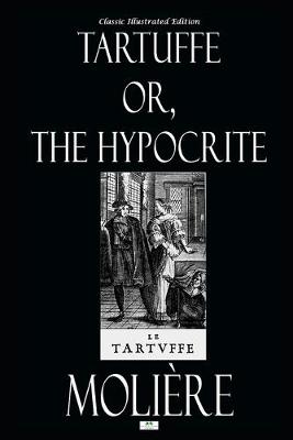 Book cover for Tartuffe; Or, The Hypocrite - Classic Illustrated Edition