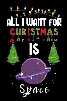 Book cover for All I Want For Christmas Is Space