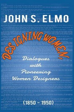 Cover of Designing Women, Dialogues with Pioneering Women Designers (1850-1950)