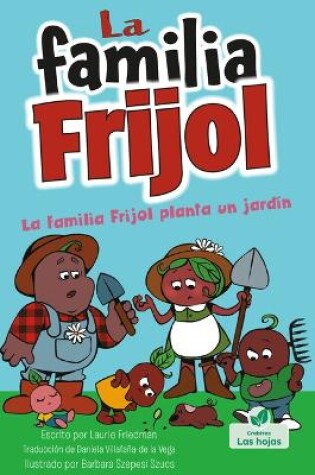 Cover of La Familia Frijol Planta Un Jardín (the Beans Plant a Garden)