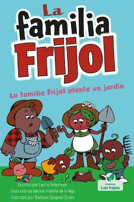 Book cover for La Familia Frijol Planta Un Jardín (the Beans Plant a Garden)