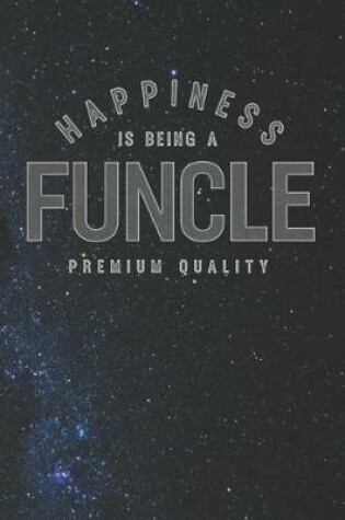 Cover of Happiness Is Being A Funcle Premium Quality