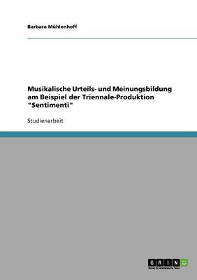 Book cover for Musikalische Urteils- und Meinungsbildung am Beispiel der Triennale-Produktion Sentimenti