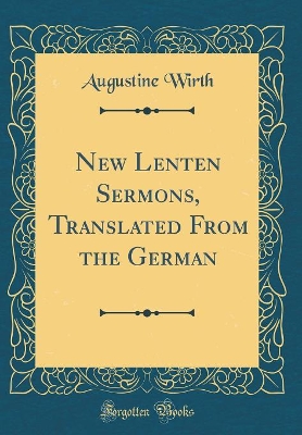 Book cover for New Lenten Sermons, Translated from the German (Classic Reprint)