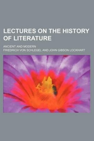 Cover of Lectures on the History of Literature (Volume 1); Ancient and Modern