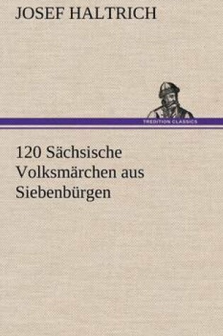 Cover of 120 Sachsische Volksmarchen Aus Siebenburgen