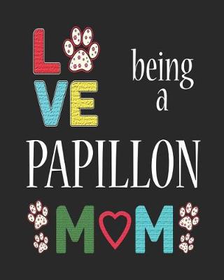 Book cover for Love Being a Papillon Mom