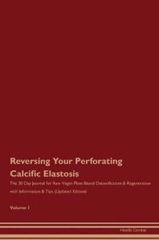 Cover of Reversing Your Perforating Calcific Elastosis