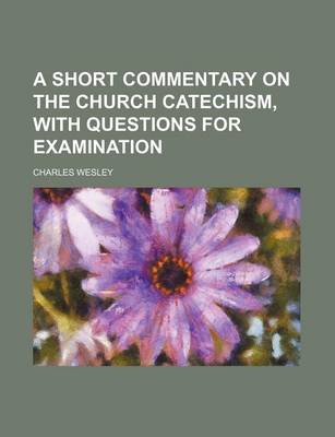 Book cover for A Short Commentary on the Church Catechism, with Questions for Examination