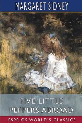Book cover for Five Little Peppers Abroad (Esprios Classics)
