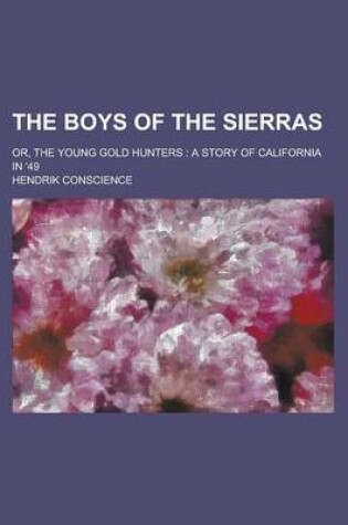 Cover of The Boys of the Sierras; Or, the Young Gold Hunters