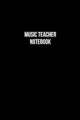 Book cover for Music Teacher Notebook - Music Teacher Diary - Music Teacher Journal - Gift for Music Teacher