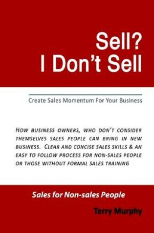 Cover of Sell? I Don't Sell: Create Sales Momentum for Your Business
