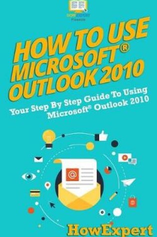 Cover of How to Use Microsoft Outlook 2010