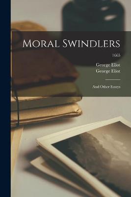 Book cover for Moral Swindlers; and Other Essays; 1665