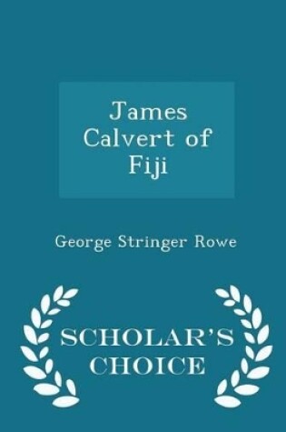 Cover of James Calvert of Fiji - Scholar's Choice Edition