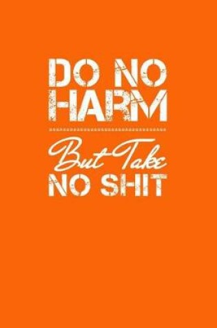 Cover of Do No Harm But Take No Shit