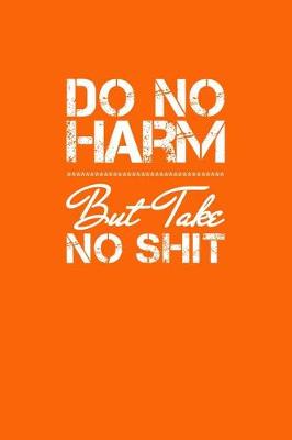 Book cover for Do No Harm But Take No Shit