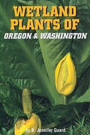 Cover of Wetland Plants of Oregon and Washington