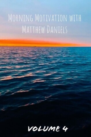 Cover of Morning Motivation with Matthew Daniels Volume Four