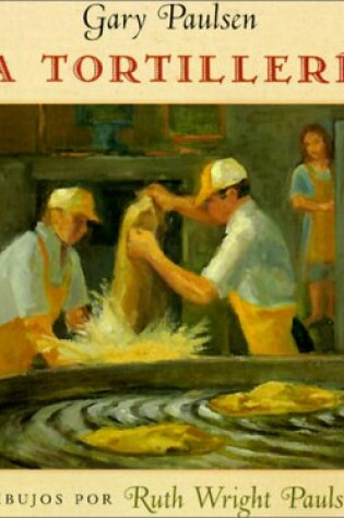 Cover of La Tortilleria (the Tortilla Factory)