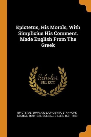 Cover of Epictetus, His Morals, with Simplicius His Comment. Made English from the Greek