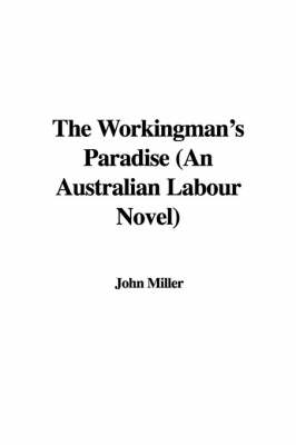 Book cover for The Workingman's Paradise (an Australian Labour Novel)