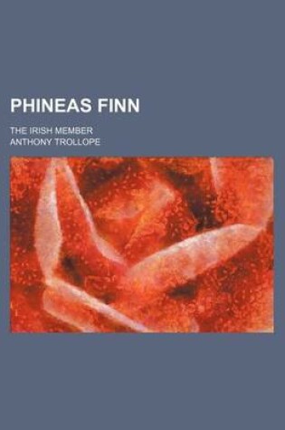 Cover of Phineas Finn (Volume 3); The Irish Member