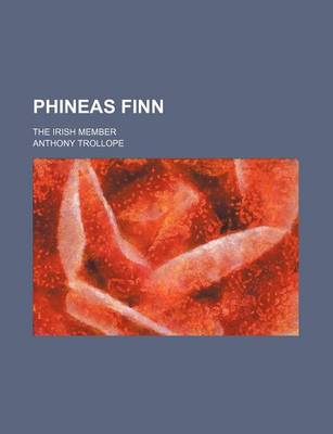Book cover for Phineas Finn (Volume 3); The Irish Member