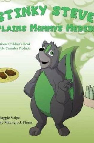 Cover of Stinky Steve Explains Mommy's Medibles