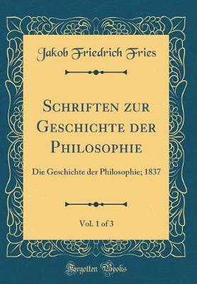 Book cover for Schriften Zur Geschichte Der Philosophie, Vol. 1 of 3