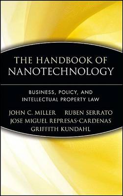 Book cover for The Handbook of Nanotechnology: Business, Policy, and Intellectual Property Law