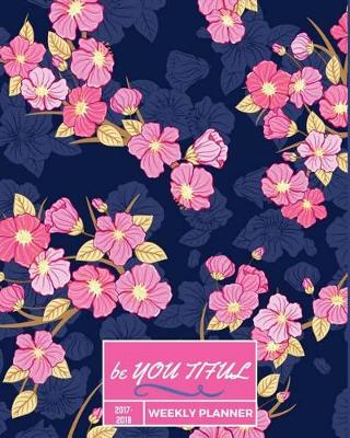 Book cover for Be You Tiful 2017-2018 Weekly Planner