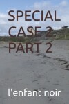 Book cover for Special Case 2. Part 2