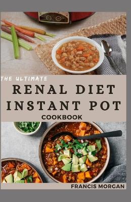 Book cover for The Ultimate Renal Diet Instant Pot Cookbook