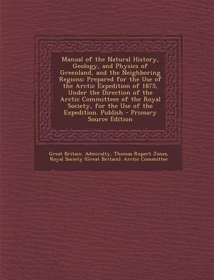 Book cover for Manual of the Natural History, Geology, and Physics of Greenland, and the Neighboring Regions