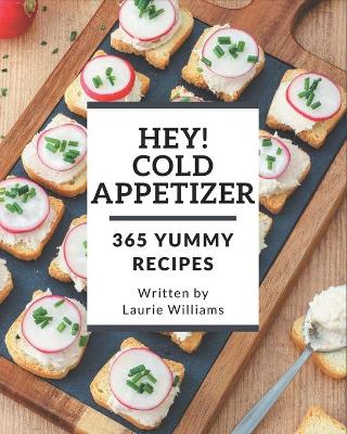 Book cover for Hey! 365 Yummy Cold Appetizer Recipes