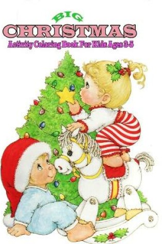 Cover of Big Christmas Activity Coloring Book For Kids Ages 3-5