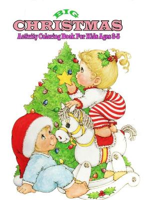 Book cover for Big Christmas Activity Coloring Book For Kids Ages 3-5