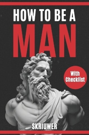 Cover of How to be a man A self help book for men Young Adult - Adult