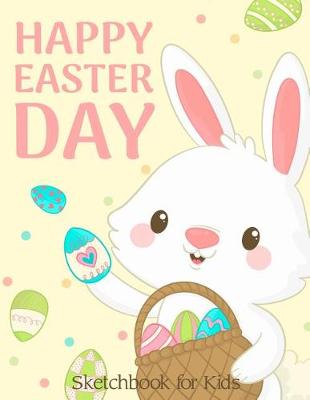 Cover of Happy Easter Day Sketchbook for Kids