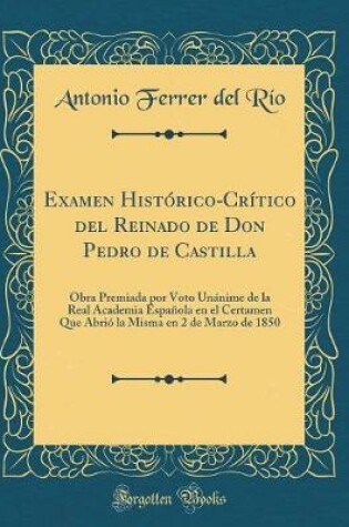 Cover of Examen Historico-Critico del Reinado de Don Pedro de Castilla