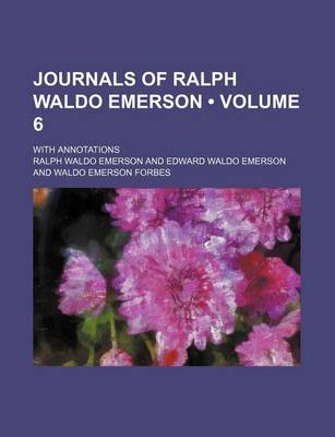 Book cover for Journals of Ralph Waldo Emerson (Volume 6); With Annotations