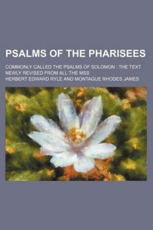 Cover of Psalms of the Pharisees; Commonly Called the Psalms of Solomon the Text Newly Revised from All the Mss